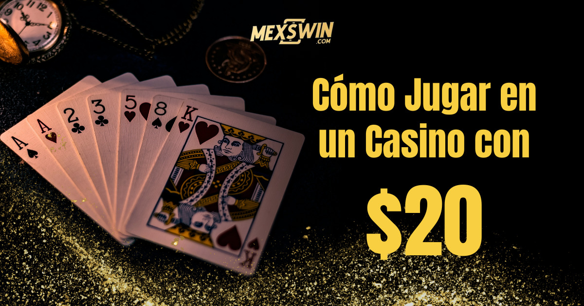 Cómo Jugar Casino con $20 y Salir Ganando en Mexswin 1 Cómo Jugar en un Casino con 20 y Salir Ganando
