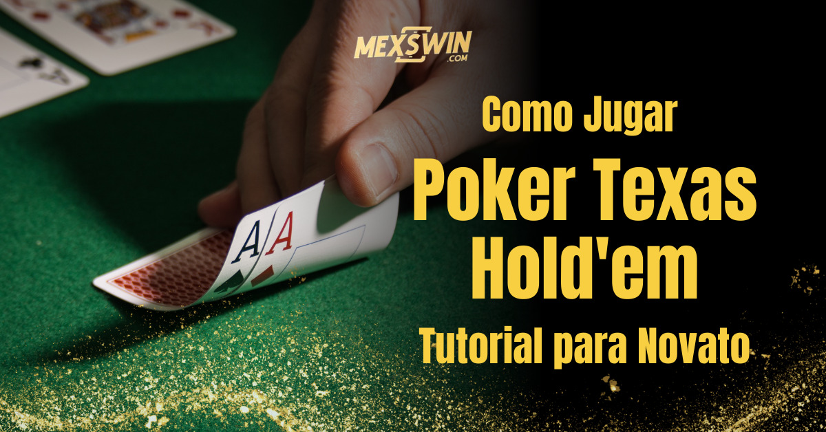 Cómo Jugar Poker Texas Hold'em: Guía de Reglas y Estrategias para Principiantes 1 Como Jugar Poker Texas Hold'em Tutorial para Novato
