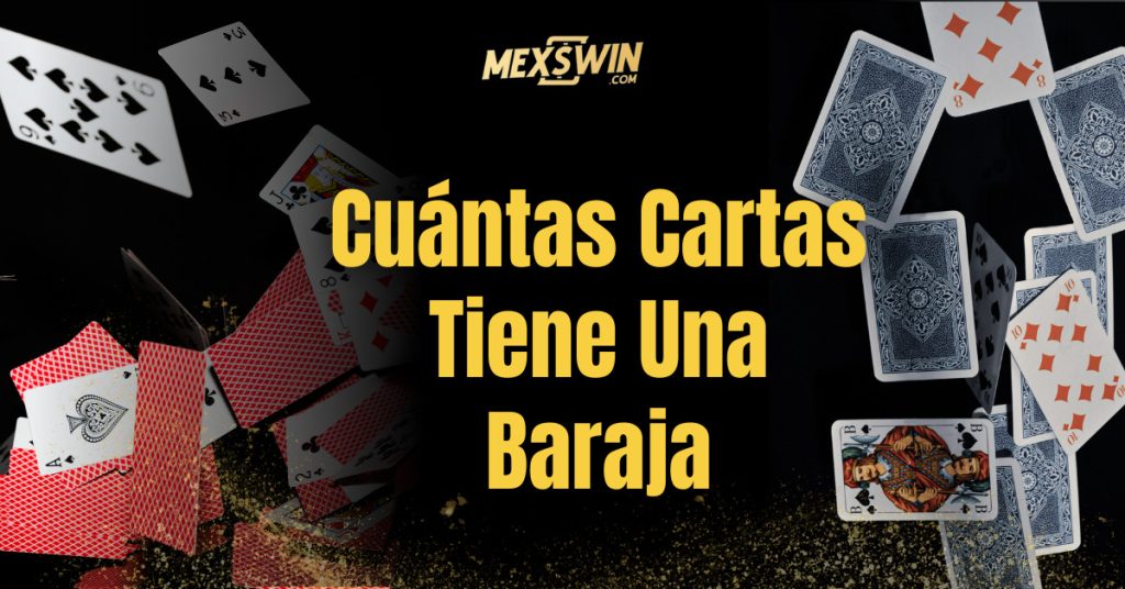 Explora Cuántas Cartas Tiene Una Baraja y las Diferencias Entre las Más Populares 1 Cuántas Cartas Tiene Una Baraja - Mexswin